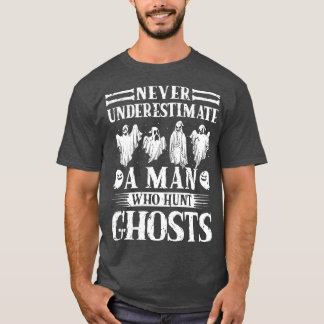 T-shirt La chasse aux fantômes ne sous-estime jamais l'hom