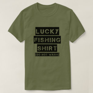 T-shirt La chemise chanceuse de pêche ne lavent pas les