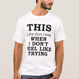T-shirt La chemise que j'utilise quand je ne me sens pas
