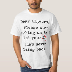 T-shirt La chère algèbre cessent svp de nous demander de