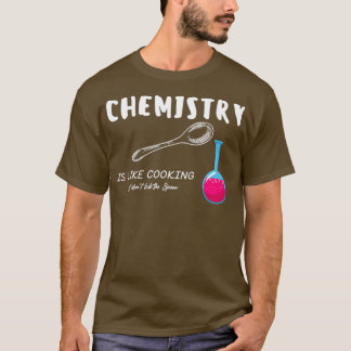T-shirt La Chimie Est Comme La Cuisine Drôle Chimie Dit