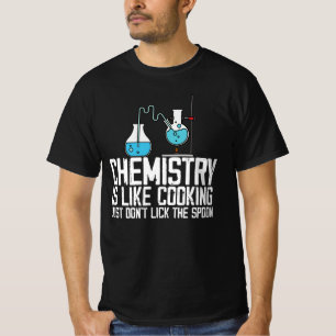 T-shirt la chimie est comme la cuisine. ne léchez pas le