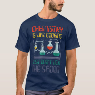 T-shirt la chimie scientifique drôle est comme la cuisine 