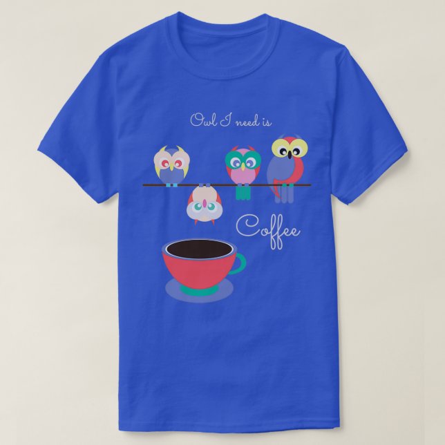 T-shirt La Chouette Dont J'Ai Besoin C'Est Du Café Drôle À (Design devant)