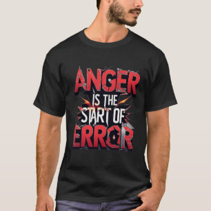 T-shirt La colère est le début de l'erreur Citation puis