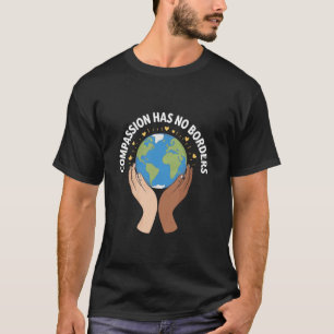 T-shirt La compassion n'a pas de frontières Embrasser la d