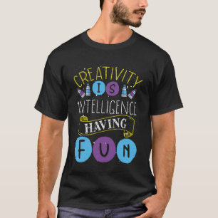 T-shirt La créativité c'est l'intelligence avoir un enseig