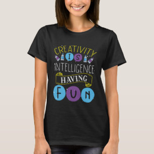 T-shirt La créativité c'est l'intelligence avoir un enseig