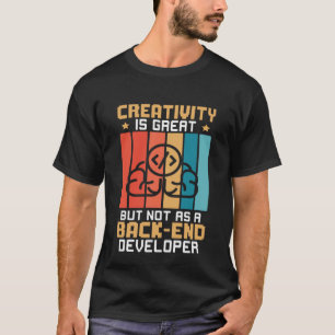 T-shirt La Créativité Est Grande, Mais Pas Comme Un Dévelo
