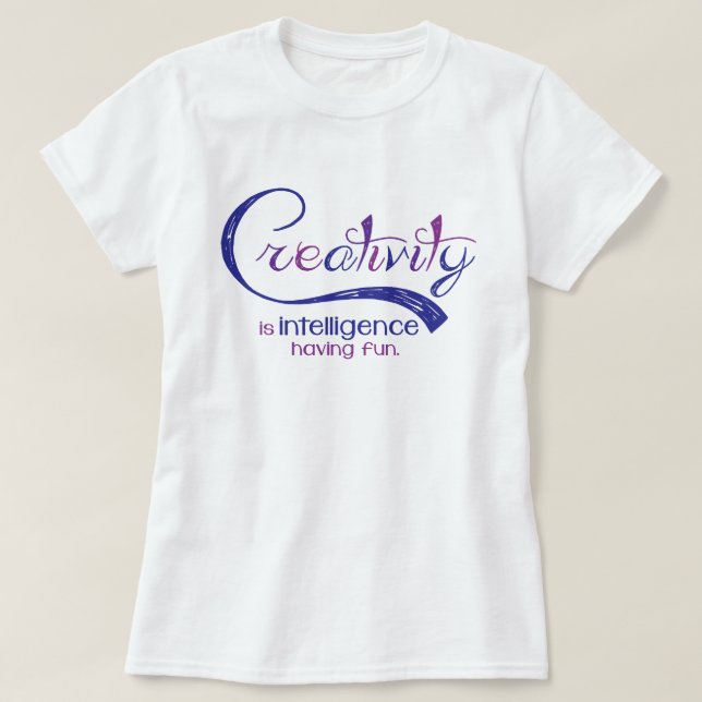 T-shirt La créativité est intelligence ayant la pièce en t (Design devant)