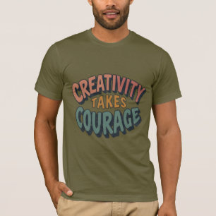 T-shirt La créativité prend courage