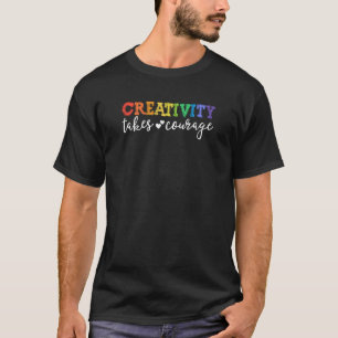 T-shirt La créativité prend le courage enseignant Lgbt Pri