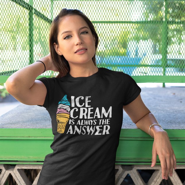 T-shirt La crème glacée est toujours la réponse drôle Anni (Créateur téléchargé)