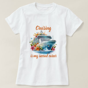 T-shirt La croisière est ma deuxième carrière
