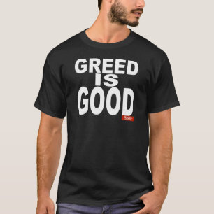 T-shirt La cupidité est bonne