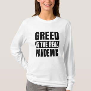 T-shirt La cupidité est la véritable pandémie