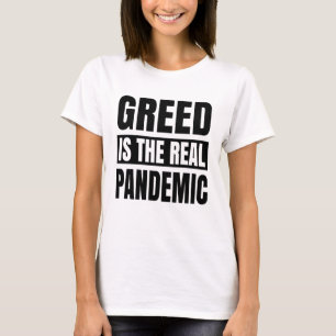 T-shirt La cupidité est la véritable pandémie