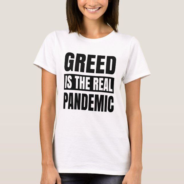 T-shirt La cupidité est la véritable pandémie (Devant)