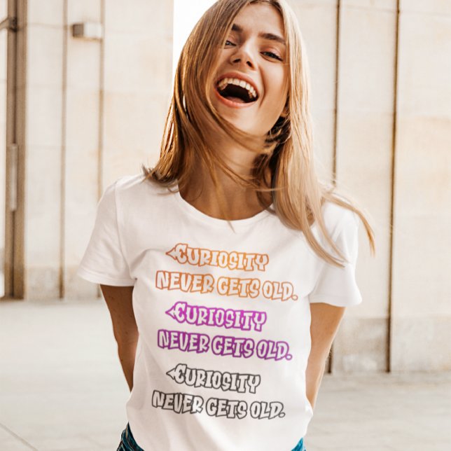 T-shirt La curiosité ne vieillit jamais (Créateur téléchargé)
