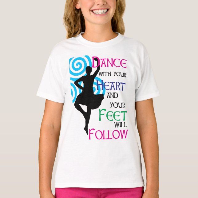 T-shirt La danse avec votre coeur et vos pieds suivra (Devant)