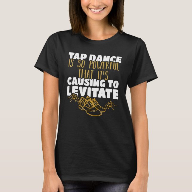 T-shirt La danse du robinet est si puissante qu'elle provo (Devant)