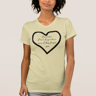 T-shirt La démence ne les oublient pas même si ils vous