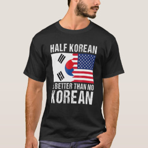 T-shirt La demi-coréenne est meilleure que la Corée du Sud