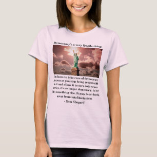T-shirt La démocratie est une chose très fragile.