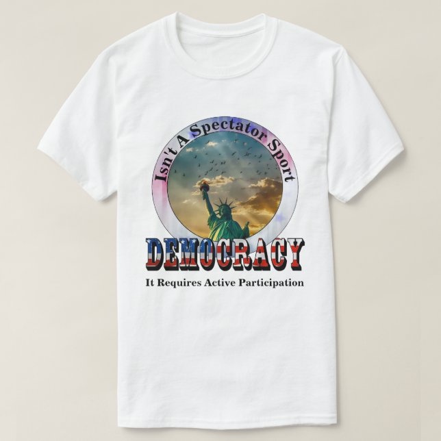 T-shirt La DÉMOCRATIE n'est pas un sport de spectateurs (Design devant)