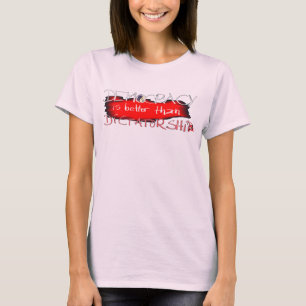 T-shirt La démocratie vaut mieux que la dictature