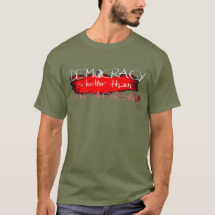 T-shirt La démocratie vaut mieux que la dictature