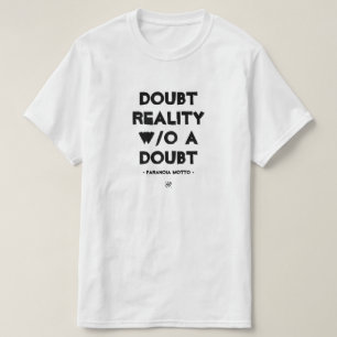 T-shirt La devise de la paranoïa : "Doute de la réalité