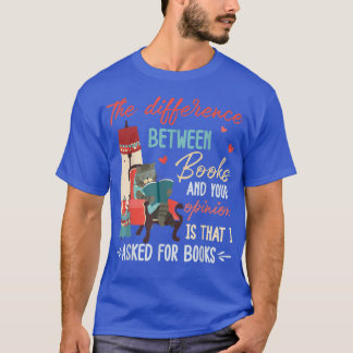 T-shirt La Différence Entre Les Livres Et Votre Opinion Es