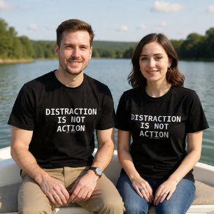 T-shirt La distraction n'est pas l'action