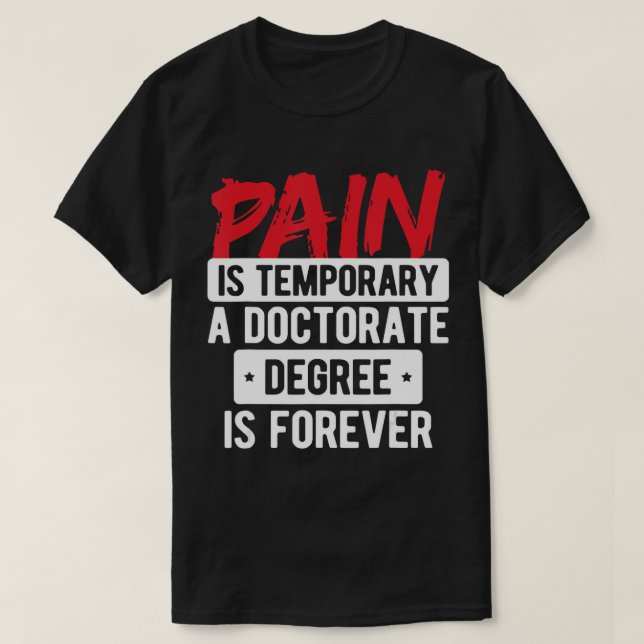 T-shirt La douleur est Doctorat Temporaire Diplôme est pou (Design devant)