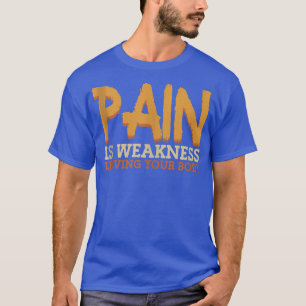 T-shirt La Douleur Est Faible Laisser Votre Corps Gym Fitn