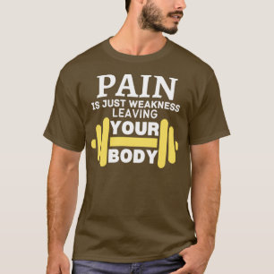 T-shirt La Douleur Est Juste Faiblesse Laissant Votre Corp