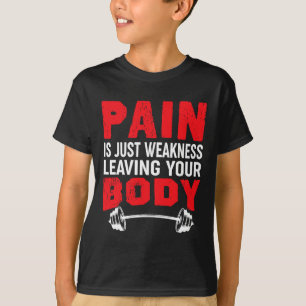 T-shirt La Douleur Est Juste Faiblesse Laissant Votre Corp