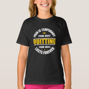 T-shirt La Douleur Est Temporaire Quitter Dure Pour Toujou