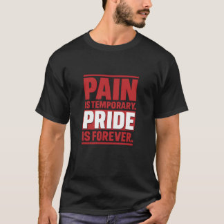 T-shirt La douleur est une fierté temporaire est pour touj