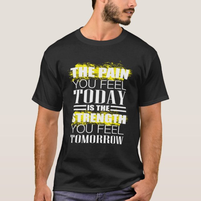 T-shirt La douleur que vous ressentez aujourd'hui Exercice (Devant)