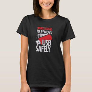 T-shirt La Durée De Vie Est Trop Courte Pour Supprimer USB