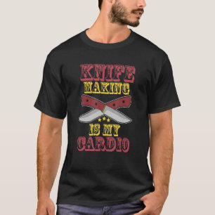 T-shirt La Fabrication De Couteau Est Mon Forge Cardio For