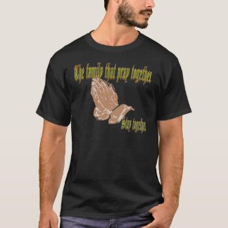 T-shirt La famille qui prient ensemble restent ensemble
