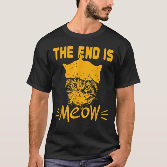 T-shirt La Fin Est Meow Cat Sarcastique Animal (Devant)
