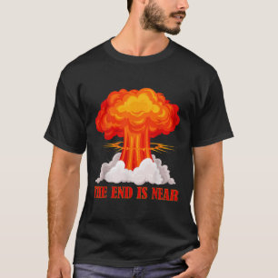 T-shirt La Fin Est Proche Des Champignons Nucléaires Arrêt