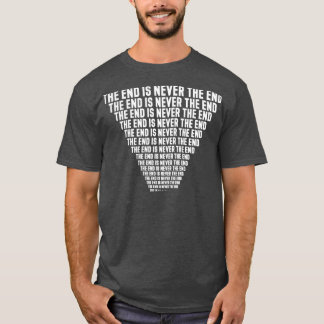 T-shirt La fin ne se répète jamais pour toujours