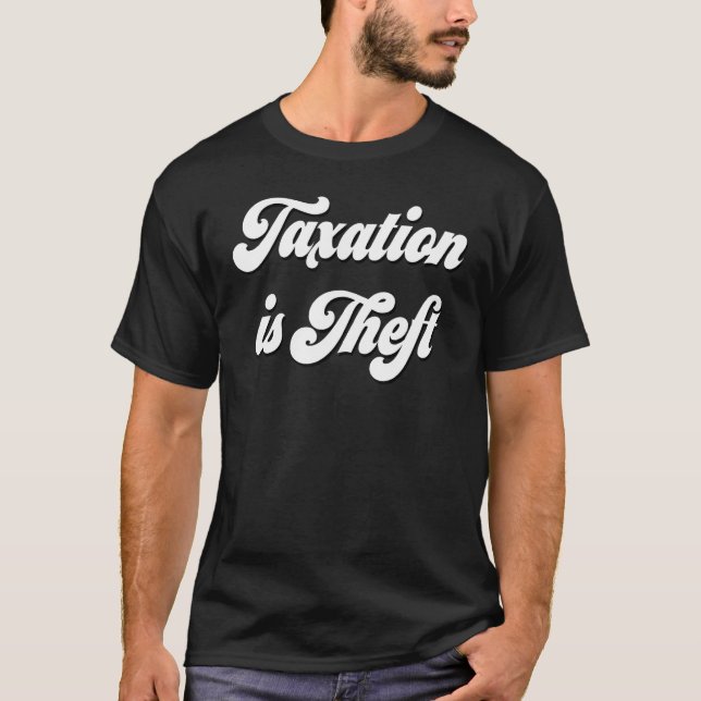 T-shirt La fiscalité est le vol libre capitalisme marché A (Devant)
