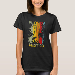 T-shirt La Floride Dit Que Je Dois Aller Vintage Summer Be