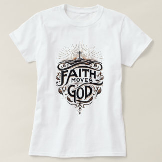 T-shirt La foi motive Dieu